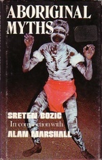 Aboriginal Myths - Sreten Bozic and Alan Marshall